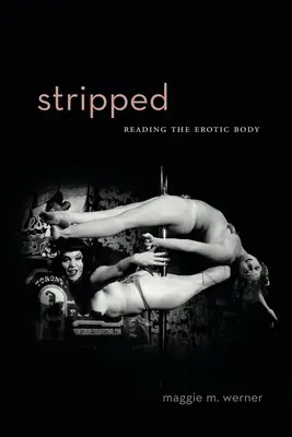 Desnudo: Leer el cuerpo erótico - Stripped: Reading the Erotic Body