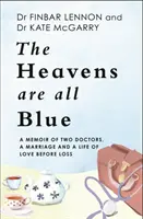 Heavens Are All Blue - Las memorias de dos médicos, un matrimonio y una vida de amor antes de la pérdida - Heavens Are All Blue - A memoir of two doctors, a marriage and a life of love before loss