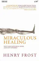 La curación milagrosa: ¿Por qué Dios sana a unos y a otros no? - Miraculous Healing: Why Does God Heal Some and Not Others?