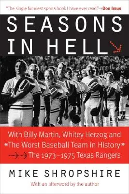 Temporadas en el infierno: Con Billy Martin, Whitey Herzog y el peor equipo de béisbol de la historia: los Texas Rangers de 1973-1975». - Seasons in Hell: With Billy Martin, Whitey Herzog and The Worst Baseball Team in History