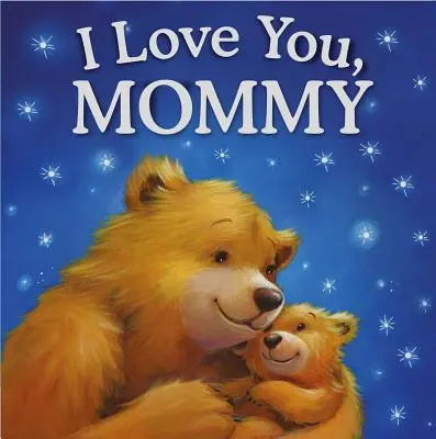 Te quiero, mamá Libro de cuentos acolchado - I Love You, Mommy: Padded Storybook