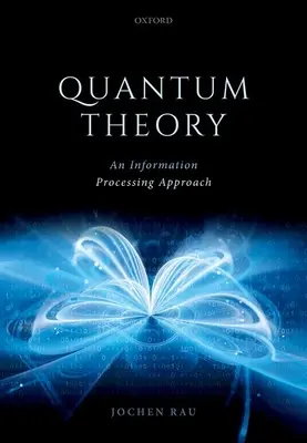 Teoría cuántica: Un enfoque del procesamiento de la información - Quantum Theory: An Information Processing Approach