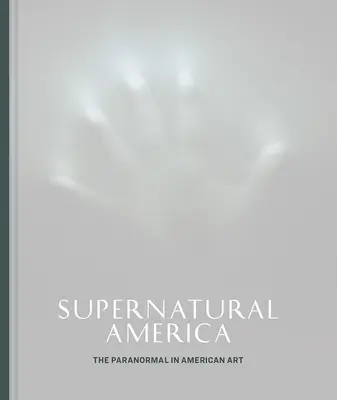 La América sobrenatural: Lo paranormal en el arte americano - Supernatural America: The Paranormal in American Art