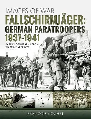 Fallschirmjger. Volumen 1: Paracaidistas alemanes, 1937-1941 - Fallschirmjger. Volume 1: German Paratroopers, 1937-1941