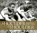 Hombro con hombro: Las carreras de bicicletas en la era de Anquetil - Shoulder to Shoulder: Bicycle Racing in the Age of Anquetil