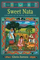 Dulce Nata: Crecer en el Nuevo México rural - Sweet Nata: Growing Up in Rural New Mexico