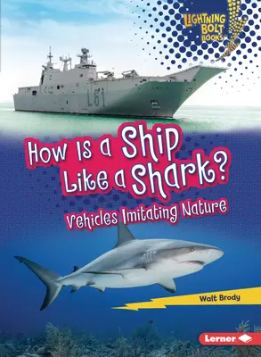 ¿En qué se parece un barco a un tiburón? Vehículos que imitan a la naturaleza - How Is a Ship Like a Shark?: Vehicles Imitating Nature