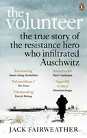 Voluntario - La verdadera historia del héroe de la resistencia que se infiltró en Auschwitz - Costa Libro del Año 2019 - Volunteer - The True Story of the Resistance Hero who Infiltrated Auschwitz - Costa Book of the Year 2019