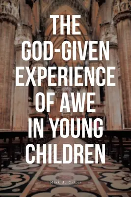 La experiencia divina del asombro en los niños pequeños - The God-Given Experience of Awe in Young Children