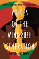 Voces de la generación Windrush - La verdadera historia contada por la propia gente - Voices of the Windrush Generation - The real story told by the people themselves