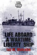 La vida a bordo de un barco de la libertad en tiempos de guerra - Life Aboard a Wartime Liberty Ship