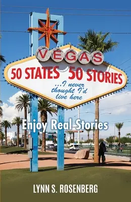50 Estados 50 Historias... Nunca pensé que viviría aquí: Disfrute de historias reales - 50 States 50 Stories...I Never Thought I'd Live Here: Enjoy Real Stories