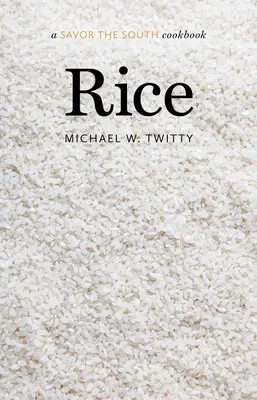 Arroz: Un libro de cocina de Savor the South - Rice: A Savor the South Cookbook