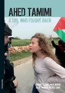 Ahed Tamimi: una niña que contraatacó - Ahed Tamimi: A Girl who Fought Back