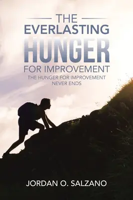 El eterno afán de superación: El hambre de mejoras nunca termina - The Everlasting Hunger for Improvement: The Hunger for Improvement Never Ends