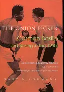 La Recogedora de Cebollas: Carmen Basilio y el boxeo en los años cincuenta - The Onion Picker: Carmen Basilio and Boxing in the 1950s