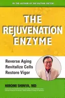 La Enzima del Rejuvenecimiento: Revierta el Envejecimiento Revitalice las Células Recupere el Vigor - The Rejuvenation Enzyme: Reverse Aging Revitalize Cells Restore Vigor