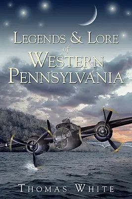 Leyendas y tradiciones del oeste de Pensilvania - Legends & Lore of Western Pennsylvania