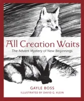 Toda la creación espera: El misterio adventista de los nuevos comienzos - All Creation Waits: The Advent Mystery of New Beginnings