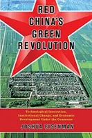 La revolución verde de la China Roja: Innovación tecnológica, cambio institucional y desarrollo económico bajo la comuna - Red China's Green Revolution: Technological Innovation, Institutional Change, and Economic Development Under the Commune