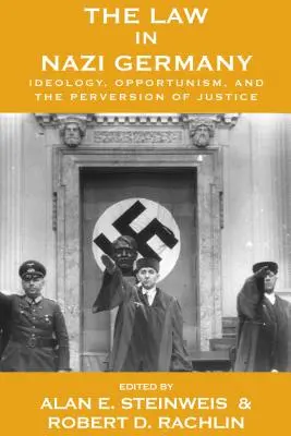 El Derecho en la Alemania nazi: Ideología, oportunismo y perversión de la justicia - The Law in Nazi Germany: Ideology, Opportunism, and the Perversion of Justice