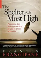 El refugio del Altísimo: Vivir bajo la protección divina de Dios - The Shelter of the Most High: Living Your Life Under the Divine Protection of God