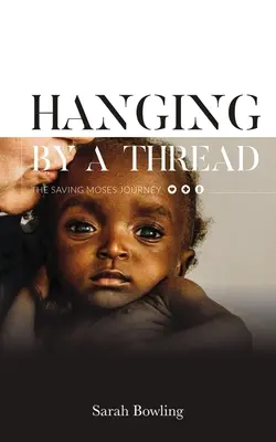 Colgando de un hilo: El viaje para salvar a Moisés - Hanging by a Thread: The Saving Moses Journey