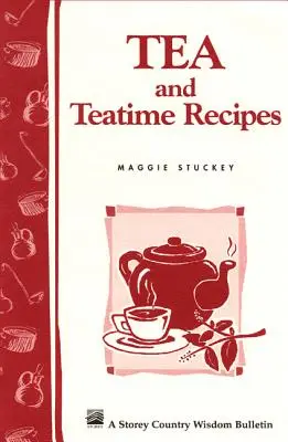 Recetas para la hora del té: Storey's Country Wisdom Bulletin A-174 - Tea and Teatime Recipes: Storey's Country Wisdom Bulletin A-174