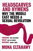 Pañuelos en la cabeza e himen: por qué Oriente Medio necesita una revolución sexual - Headscarves and Hymens - Why the Middle East Needs a Sexual Revolution