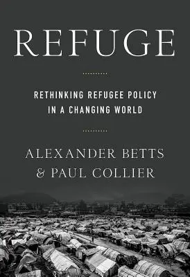 Refugiados: Repensar la política de refugiados en un mundo cambiante - Refuge: Rethinking Refugee Policy in a Changing World