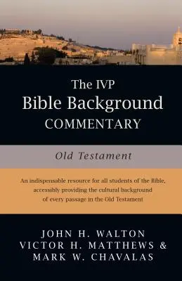 IVP Bible Background Commentary: Antiguo Testamento - The IVP Bible Background Commentary: Old Testament