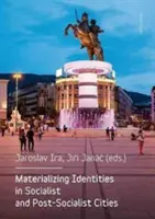 Materializar las identidades en las ciudades socialistas y postsocialistas - Materializing Identities in Socialist and Post-Socialist Cities