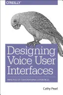 Diseño de interfaces de usuario por voz: Principios de las Experiencias Conversacionales - Designing Voice User Interfaces: Principles of Conversational Experiences