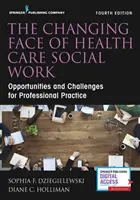 El rostro cambiante del trabajo social sanitario, cuarta edición - Changing Face of Health Care Social Work, Fourth Edition