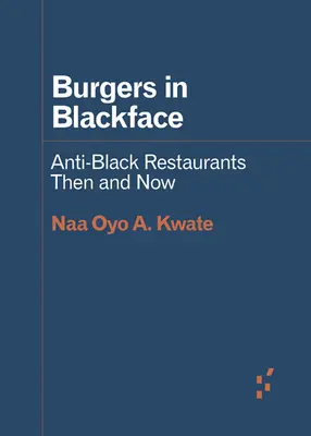 Hamburguesas con cara de negro: Restaurantes antinegros de antes y de ahora - Burgers in Blackface: Anti-Black Restaurants Then and Now