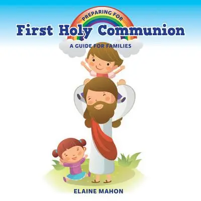 Preparación para la Primera Comunión: Guía para las familias - Preparing for First Holy Communion: A Guide for Families