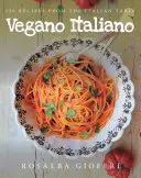 Vegano Italiano: 150 recetas veganas de la mesa italiana - Vegano Italiano: 150 Vegan Recipes from the Italian Table