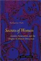 Secretos de mujeres: Género, generación y orígenes de la disección humana - Secrets of Women: Gender, Generation, and the Origins of Human Dissection