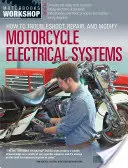 Cómo localizar averías, reparar y modificar sistemas eléctricos de motocicletas - How to Troubleshoot, Repair, and Modify Motorcycle Electrical Systems