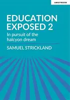 La educación al descubierto 2 - En busca del sueño dorado - Education Exposed 2 - In pursuit of the halcyon dream