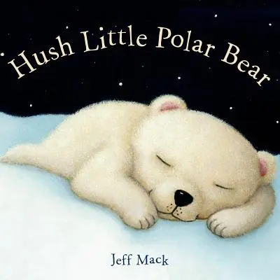 Calla, osito polar: un libro ilustrado - Hush Little Polar Bear: A Picture Book