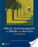 Sostenibilidad fiscal en la teoría y en la práctica: A Handbook - Fiscal Sustainability in Theory and Practice: A Handbook