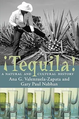 Tequila Una Historia Natural y Cultural - Tequila!: A Natural and Cultural History