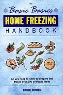 Manual de congelación casera: Todo lo que necesita saber para preparar y congelar más de 200 alimentos cotidianos - Home Freezing Handbook: All You Need to Know to Prepare and Freeze Over 200 Everyday Foods