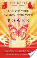 Sigue tu pasión, encuentra tu poder: Todo lo que necesitas saber sobre la ley de la atracción - Follow Your Passion, Find Your Power: Everything You Need to Know about the Law of Attraction