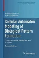 Modelización mediante autómatas celulares de la formación de patrones biológicos: Caracterización, ejemplos y análisis - Cellular Automaton Modeling of Biological Pattern Formation: Characterization, Examples, and Analysis