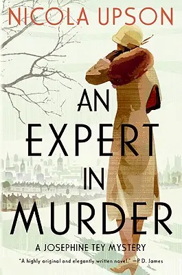 Una experta en asesinatos: Un misterio de Josephine Tey - An Expert in Murder: A Josephine Tey Mystery