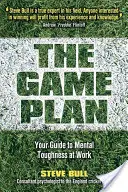 Plan de juego - Su guía para la fortaleza mental en el trabajo - Game Plan - Your Guide to Mental Toughness at Work