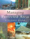 Gestión de áreas protegidas: Una guía mundial - Managing Protected Areas: A Global Guide