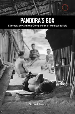 La caja de Pandora Etnografía y comparación de creencias médicas: Las conferencias Lewis Henry Morgan de 1979 - Pandora's Box: Ethnography and the Comparison of Medical Beliefs: The 1979 Lewis Henry Morgan Lectures